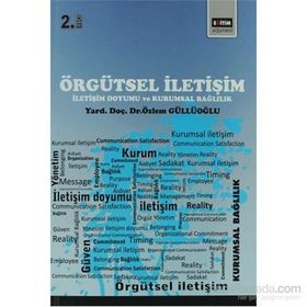 ÖRGÜTSEL İLETIŞIM İLETIŞIM DOYUMU VE KURUMSAL BAĞLILIK - ÖZLEM GÜLLÜOĞLU