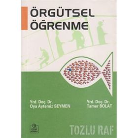 ÖRGÜTSEL ÖĞRENME - OYA AYTEMIZ SEYMEN;TAMER BOLAT