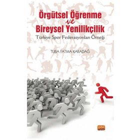 Örgütsel Öğrenme ve Bireysel Yenilikçilik Nobel Bilimsel Eserler