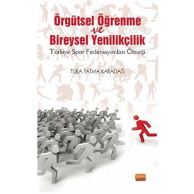 Örgütsel Öğrenme ve Bireysel Yenilikçilik Nobel Bilimsel Eserler