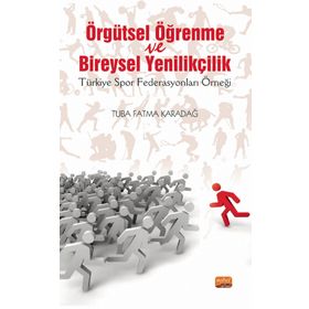 Örgütsel Öğrenme ve Bireysel Yenilikçilik Nobel Bilimsel Eserler