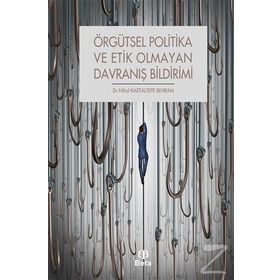 Örgütsel Politika ve Etik Olmayan Davranış Bildirimi - Nihal Kartaltepe Behram