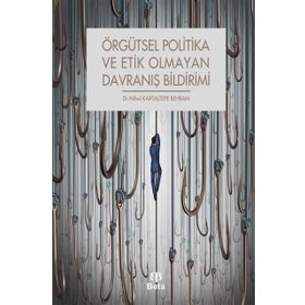 Örgütsel Politika ve Etik Olmayan Davranış Bildirimi - Nihal Kartaltepe Behram