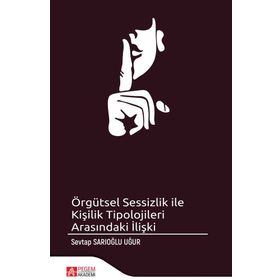 Örgütsel Sessizlik ile Kişilik Tipolojileri Arasındaki İlişki - Pegem Akademi Yayıncılık
