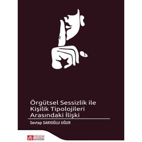 Örgütsel Sessizlik ile Kişilik Tipolojileri Arasındaki İlişki - Pegem Akademi Yayıncılık