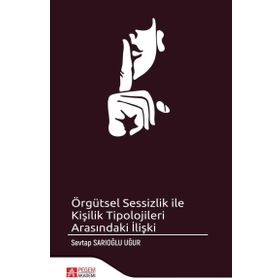 Örgütsel Sessizlik ile Kişilik Tipolojileri Arasındaki İlişki - Pegem Akademi Yayıncılık