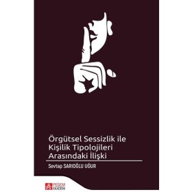 Örgütsel Sessizlik ile Kişilik Tipolojileri Arasındaki İlişki - Pegem Akademi Yayıncılık