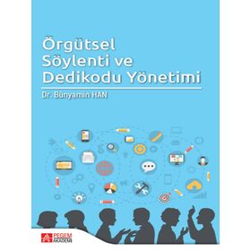 Örgütsel Söylenti ve Dedikodu Yönetimi - Pegem Akademi Yayıncılık