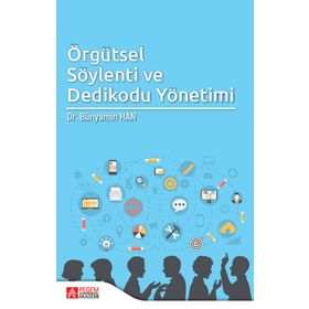 Örgütsel Söylenti ve Dedikodu Yönetimi - Pegem Akademi Yayıncılık