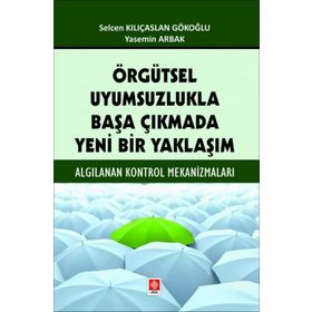 Örgütsel Uyumsuzlukla Başa Çıkmada Yeni Bir Yaklaşım Ekin Yayınevi