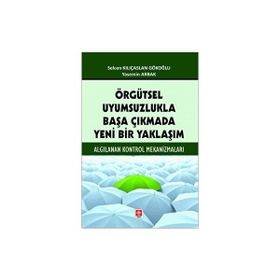 Örgütsel Uyumsuzlukla Başa Çıkmada Yeni Bir Yaklaşım Ekin Yayınevi