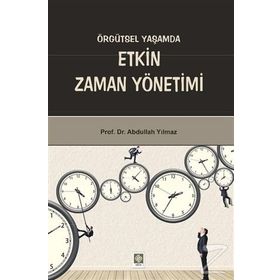 Örgütsel Yaşamda Etkin Zaman Yönetimi - M. Abdullah Yılmaz