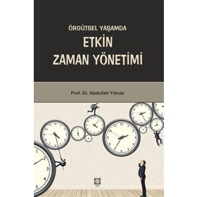 Örgütsel Yaşamda Etkin Zaman Yönetimi - M. Abdullah Yılmaz