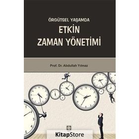 Örgütsel Yaşamda Etkin Zaman Yönetimi - M. Abdullah Yılmaz