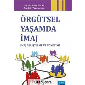 Örgütsel Yaşamda İmaj - em tumamiral soner polat Yaser Arslan