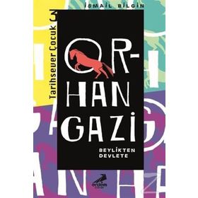 Orhan Gazi - Beylikten Devlete - İsmail Bilgin