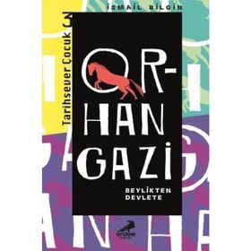 Orhan Gazi - Beylikten Devlete - İsmail Bilgin