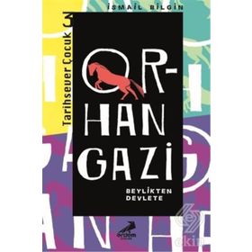 Orhan Gazi - Beylikten Devlete - İsmail Bilgin