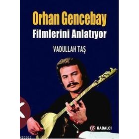 ORHAN GENCEBAY FILIMLERINI ANLATIYOR - VADULLAH TAŞ