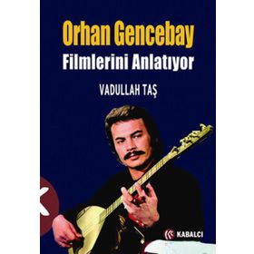 ORHAN GENCEBAY FILIMLERINI ANLATIYOR - VADULLAH TAŞ