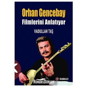 ORHAN GENCEBAY FILIMLERINI ANLATIYOR - VADULLAH TAŞ
