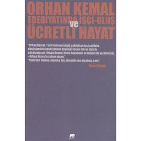 Orhan Kemal Edebiyatında İşçi-Oluş ve Ücretli Hayat - İlyaz Bingül