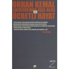Orhan Kemal Edebiyatında İşçi-Oluş ve Ücretli Hayat - İlyaz Bingül