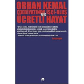 Orhan Kemal Edebiyatında İşçi-Oluş ve Ücretli Hayat - İlyaz Bingül