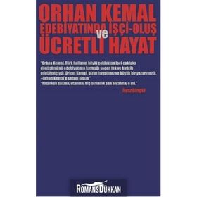 Orhan Kemal Edebiyatında İşçi-Oluş ve Ücretli Hayat - İlyaz Bingül