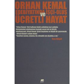 Orhan Kemal Edebiyatında İşçi-Oluş ve Ücretli Hayat - İlyaz Bingül
