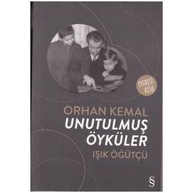 Orhan Kemal Unutulmuş Öyküler - Işık Öğütçü