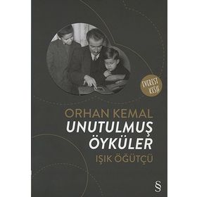 Orhan Kemal Unutulmuş Öyküler - Işık Öğütçü