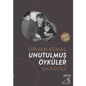 Orhan Kemal Unutulmuş Öyküler - Işık Öğütçü
