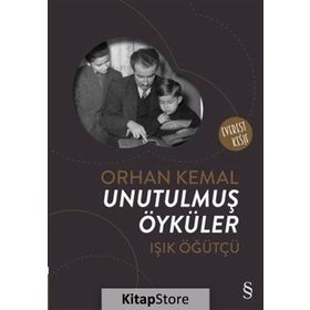 Orhan Kemal Unutulmuş Öyküler - Işık Öğütçü