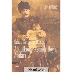ORHAN KEMAL'IN BABASI ABDÜLKADİR BEY'IN ANILARI - IŞIK ÖĞÜTCÜ