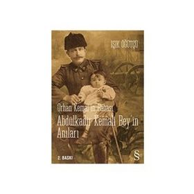 ORHAN KEMAL'IN BABASI ABDÜLKADİR BEY'IN ANILARI - IŞIK ÖĞÜTCÜ