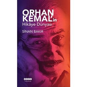 Orhan Kemal'in Hikaye Dünyası - Sinan Bakır
