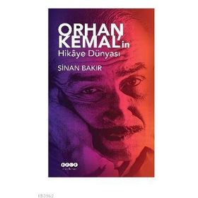 Orhan Kemal'in Hikaye Dünyası - Sinan Bakır
