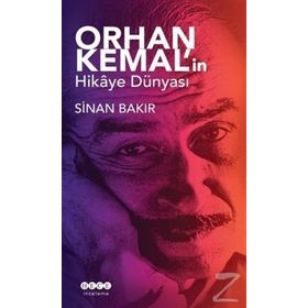 Orhan Kemal'in Hikaye Dünyası - Sinan Bakır