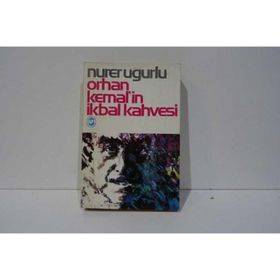 ORHAN KEMAL´IN İKBAL KAHVESI - NURER UĞURLU