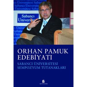 ORHAN PAMUK EDEBİYATI SABANCI ÜNİVERSİTESİ SEMPOZYUM TUTANAKLARI - KOLEKTIF