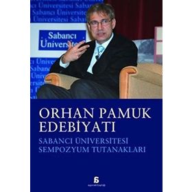 ORHAN PAMUK EDEBİYATI SABANCI ÜNİVERSİTESİ SEMPOZYUM TUTANAKLARI - KOLEKTIF
