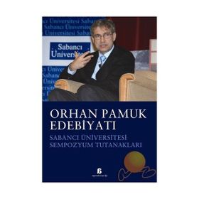 ORHAN PAMUK EDEBİYATI SABANCI ÜNİVERSİTESİ SEMPOZYUM TUTANAKLARI - KOLEKTIF