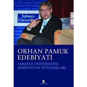 ORHAN PAMUK EDEBİYATI SABANCI ÜNİVERSİTESİ SEMPOZYUM TUTANAKLARI - KOLEKTIF