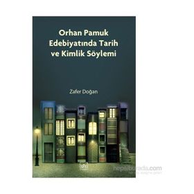Orhan Pamuk Edebiyatında Tarih ve Kimlik Söylemi - Zafer Doğan