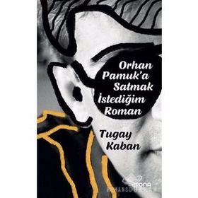 Orhan Pamuk'a Satmak İstediğim Roman - Tugay Kaban