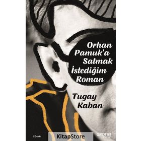 Orhan Pamuk'a Satmak İstediğim Roman - Tugay Kaban