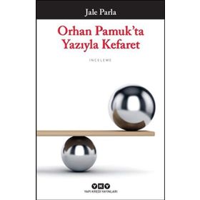 Orhan Pamuk’ta Yazıyla Kefaret - Jale Parla