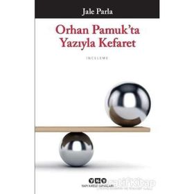 Orhan Pamuk’ta Yazıyla Kefaret - Jale Parla