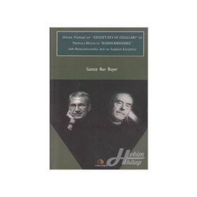 ORHAN PAMUK'UN CEVDET BEY VE OĞULLARI ILE THOMAS MANN'N BUDDENBROOKS ADLI ROMANLARINDA AILE VE TOPLUM ELEŞTİRİSİ - GAMZE NUR BAYER